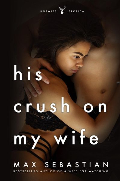 His Crush On My Wife (eBook, ePUB) His Crush On My Wife (eBook, ePUB)