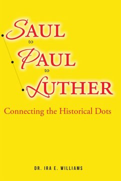 Saul to Paul to Luther (eBook, ePUB) - Williams, Ira E.