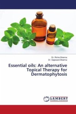 Essential oils: An alternative Topical Therapy for Dermatophytosis - Sharma, Dr. Richa;Sharma, Dr. Gajanand