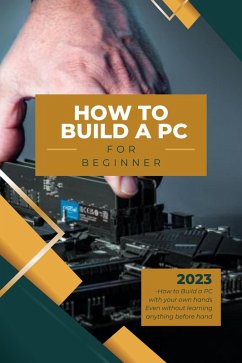 Beginner Guide on How to Build your own PC (eBook, ePUB) - Liang, Ian