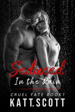 Seduced in The Rain: A Revenge Bratva Romance (Cruel Fate, #1) (eBook, ePUB) - T. Scott, Kat