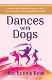 Dances with Dogs: A Rowdy, Mystical Minister Shares Memories of Human Comedy, Cosmic Kindness, and Cat-Handling (eBook, ePUB)