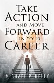 Take Action and Move Forward in Your Career (eBook, ePUB)