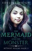 The Mermaid and the Monster (Betwixt Realms, #3) (eBook, ePUB)