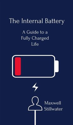 The Internal Battery: a Guide to a Fully Charged Life (eBook, ePUB) - Stillwater, Maxwell