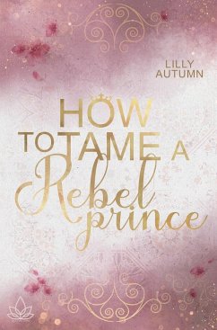 How to tame a Rebel Prince - Autumn, Lilly