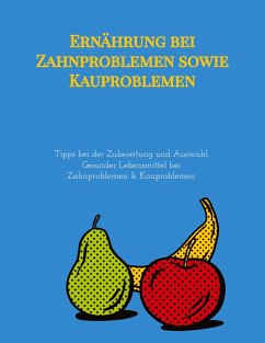 Ernährung bei Zahnproblemen sowie Kauproblemen - Gilbert, Elena