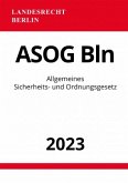 Allgemeines Sicherheits- und Ordnungsgesetz - ASOG Bln 2023