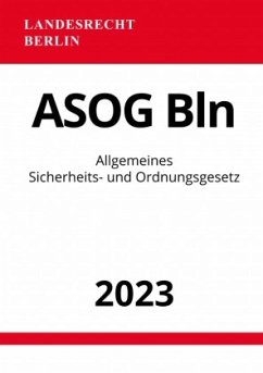 Allgemeines Sicherheits- und Ordnungsgesetz - ASOG Bln 2023 - Studier, Ronny