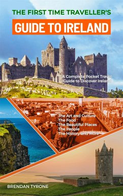 The First Time Traveller's Guide to Ireland (eBook, ePUB) - Tyrone, Brendan