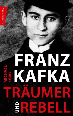 Franz Kafka - Träumer und Rebell - Löwy, Michael