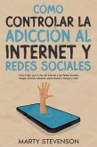 Cómo Controlar la Adicción al Internet y Redes Sociales (eBook, ePUB)