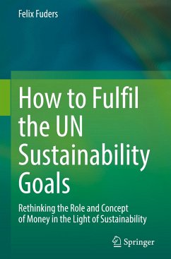 How to Fulfil the UN Sustainability Goals - Fuders, Felix