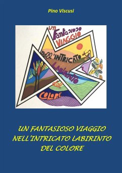 Un fantasioso viaggio nell'intricato labirinto del colore (fixed-layout eBook, ePUB) - Viscusi, Pino