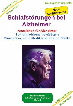 Schlafstörungen bei Alzheimer - Alzheimer Demenz Erkrankung kann jeden treffen, daher jetzt vorbeugen und behandeln - Kiefer, Holger