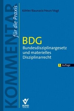 BDG - Bundesdisziplinargesetz und materielles Disziplinarrecht - Köhler, Daniel;Baunack, Sebastian;Heun, Jessica