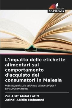 L'impatto delle etichette alimentari sul comportamento d'acquisto dei consumatori in Malesia - Abdul Latiff, Zul Ariff;Mohamed, Zainal Abidin