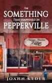 The Something That Happened in Pepperville
