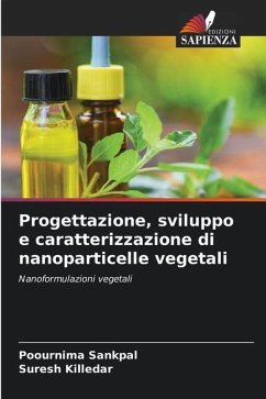 Progettazione, sviluppo e caratterizzazione di nanoparticelle vegetali - Sankpal, Poournima;Killedar, Suresh