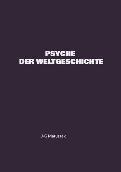PSYCHE DER WELTGESCHICHTE - MATUSZEK, J-G