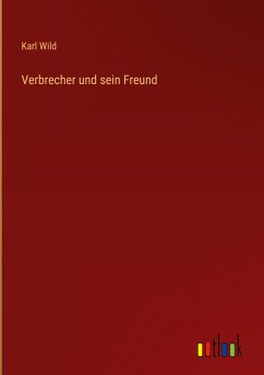 Verbrecher und sein Freund - Wild, Karl