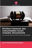 Direitos humanos das comunidades locais violados diariamente