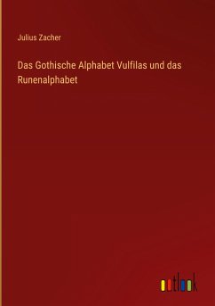 Das Gothische Alphabet Vulfilas und das Runenalphabet