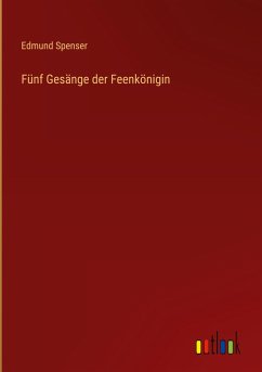 Fünf Gesänge der Feenkönigin - Spenser, Edmund