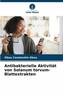 Antibakterielle Aktivität von Solanum torvum-Blattextrakten - Okou, Obou Constantin