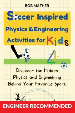 Soccer Inspired Physics & Engineering Activities for Kids - Mather, Bob