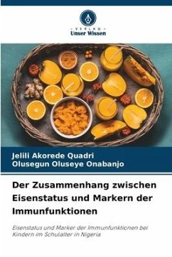 Der Zusammenhang zwischen Eisenstatus und Markern der Immunfunktionen - Quadri, Jelili Akorede;Onabanjo, Olusegun Oluseye