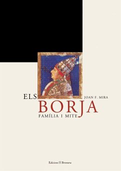 Els Borja : família i mite - Mira, Joan F.; Mira Castera, Joan Francesc