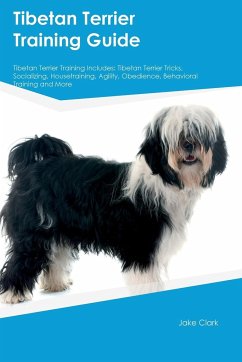 Tibetan Terrier Training Guide Tibetan Terrier Training Includes - Clark, Jake