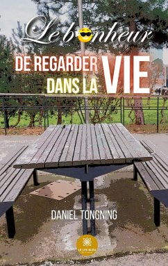 Le bonheur de regarder dans la vie - Daniel Tongning