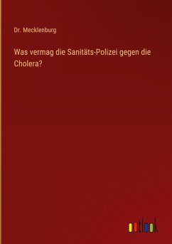 Was vermag die Sanitäts-Polizei gegen die Cholera? - Mecklenburg