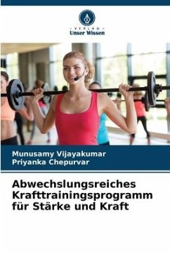 Abwechslungsreiches Krafttrainingsprogramm für Stärke und Kraft - Vijayakumar, Munusamy;Chepurvar, Priyanka