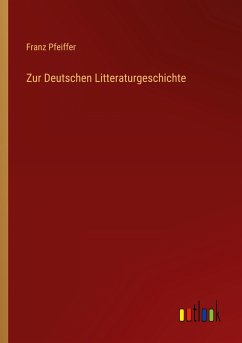 Zur Deutschen Litteraturgeschichte - Pfeiffer, Franz