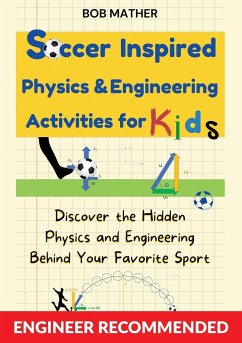 Soccer Inspired Physics & Engineering Activities for Kids - Mather, Bob