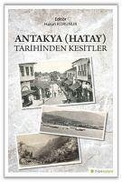 Antakya Hatay Tarihinden Kesitler - Korunur, Harun