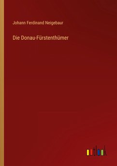 Die Donau-Fürstenthümer - Neigebaur, Johann Ferdinand