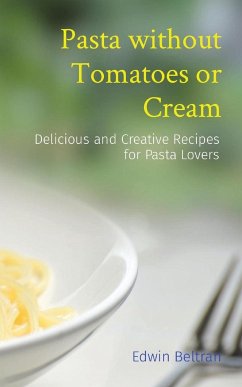 Pasta without Tomatoes or Cream - Beltran, Edwin