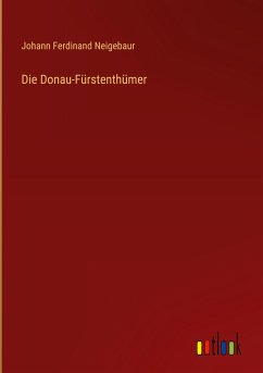 Die Donau-Fürstenthümer - Neigebaur, Johann Ferdinand