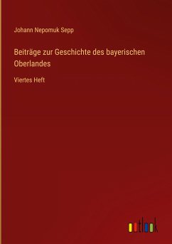 Beiträge zur Geschichte des bayerischen Oberlandes