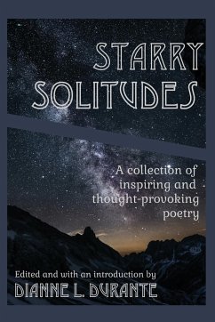 Starry Solitudes, a collection of inspiring and thought-provoking poetry - Durante, Dianne L.