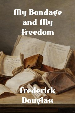 My Bondage and My Freedom - Douglass, Frederick