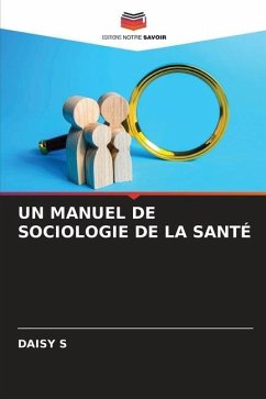 UN MANUEL DE SOCIOLOGIE DE LA SANTÉ - S, DAISY