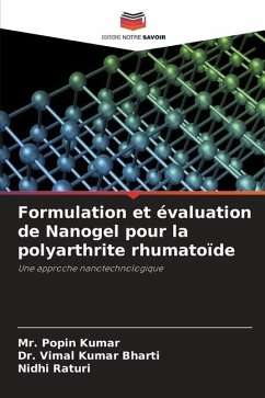Formulation et évaluation de Nanogel pour la polyarthrite rhumatoïde - Kumar, Mr. Popin;Bharti, Dr. Vimal Kumar;Raturi, Nidhi
