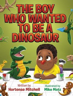 The Boy Who Wanted to be a Dinosaur - Mitchell, Hortense