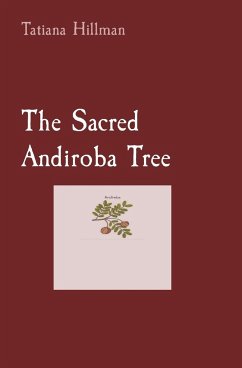 The Sacred Andiroba Tree - Hillman, Tatiana