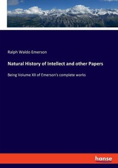 Natural History of Intellect and other Papers - Emerson, Ralph Waldo
